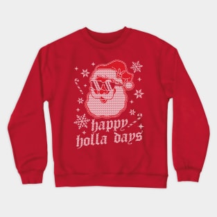 Happy Holla Days - Christmas Santa Claus - Ugly Christmas Crewneck Sweatshirt